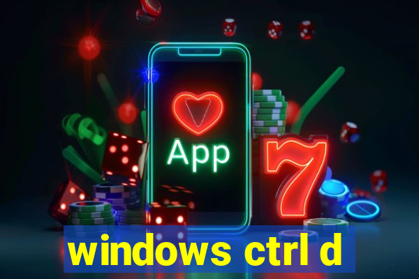 windows ctrl d